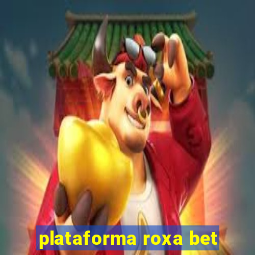 plataforma roxa bet